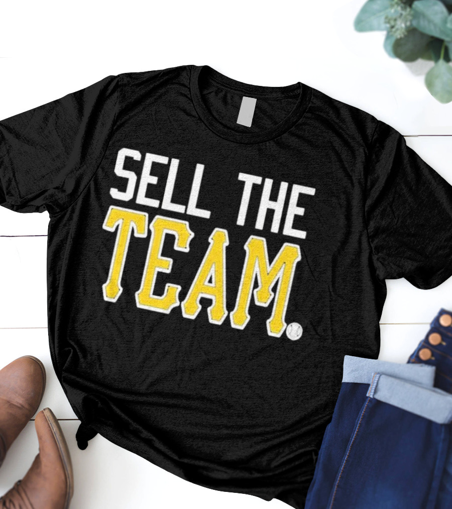 Sell The Team Pittsburgh Pirates Baseball Fan T-Shirt