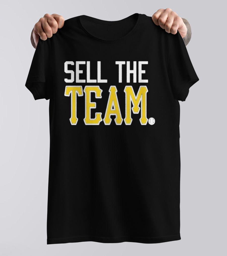 Sell The Team Pittsburgh Pirates Baseball Fan T-Shirt