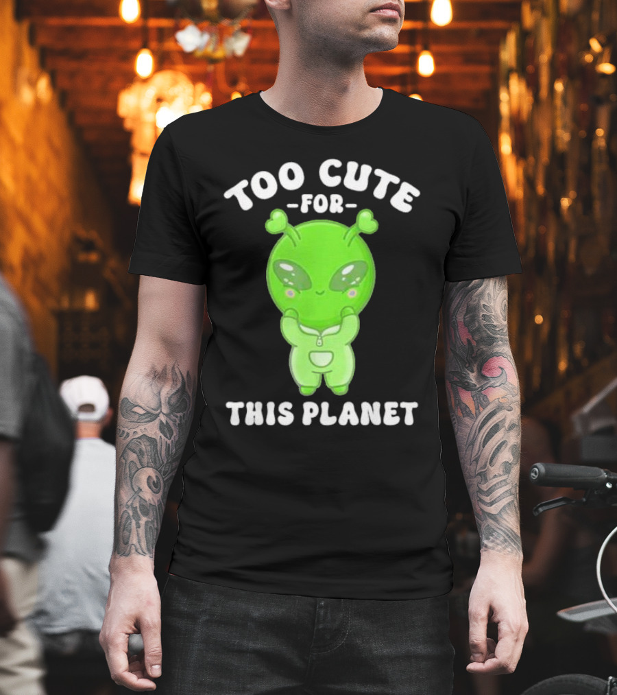 Too Cute For This Planet Green Alien T-Shirt