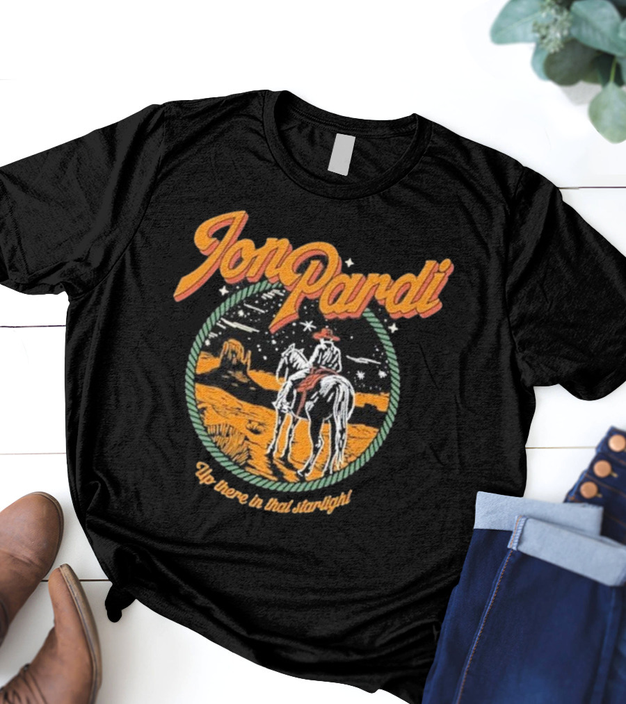 Jon Pardi Up There In That Starlight Cowboy Desert Scene T-Shirt
