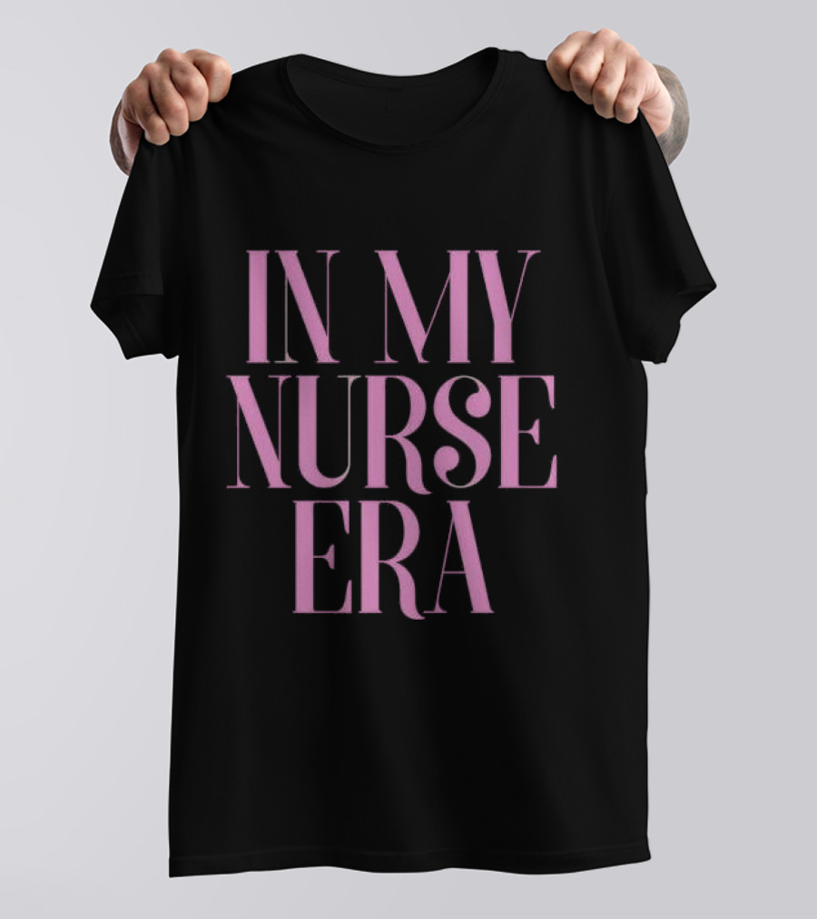 In My Nurse Era Shirt Aesthetic Nurse Life Fashion Trend T-Shirt