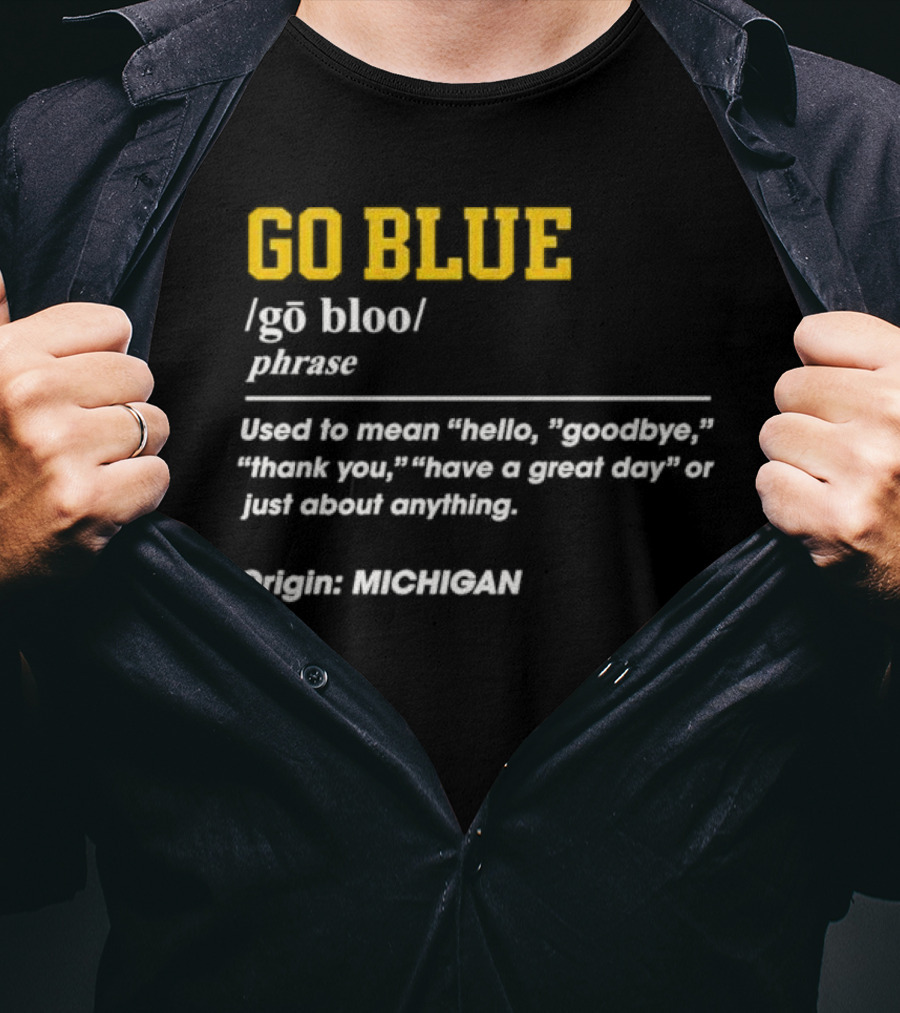 Go Blue Michigan Phrase Origin Wolverines Definition Hello Goodbye Thank You T-Shirt