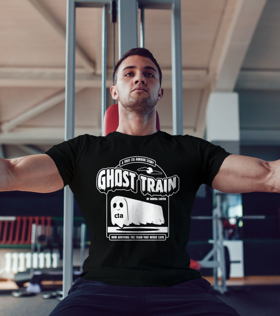 Ghost Train By Dorval Carter A True CTA Horror Story Now Arriving The Train That Never Came T-Shirt