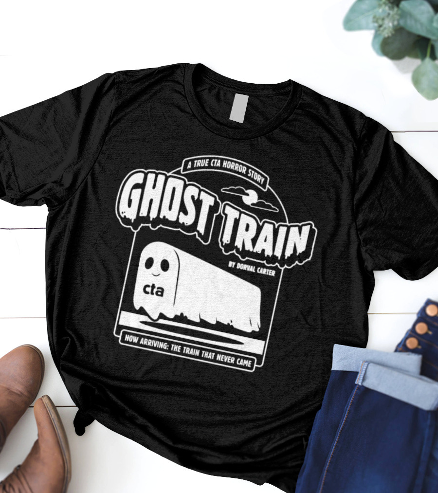 Ghost Train By Dorval Carter A True CTA Horror Story Now Arriving The Train That Never Came T-Shirt