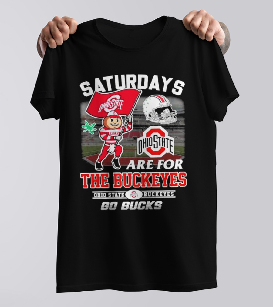 Saturdays Ohio State Buckeyes Go Bucks Are For The Buckeyes T-Shirt