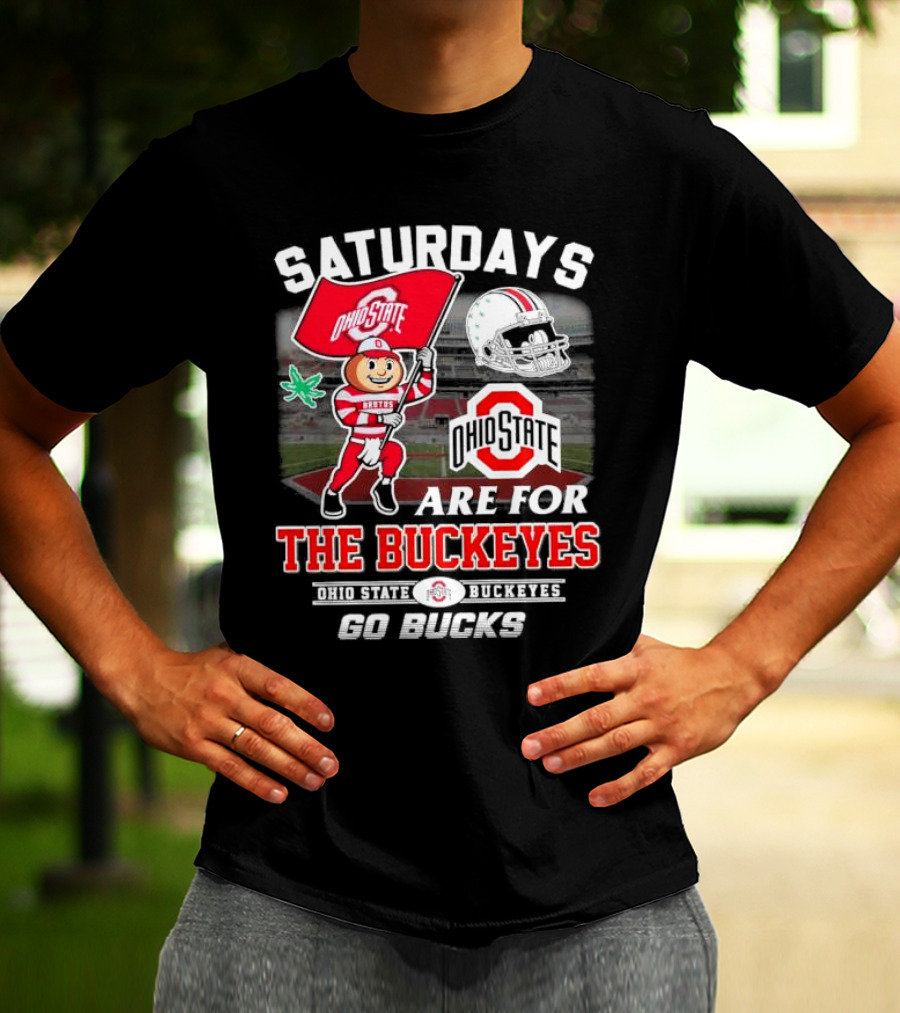 Saturdays Ohio State Buckeyes Go Bucks Are For The Buckeyes T-Shirt