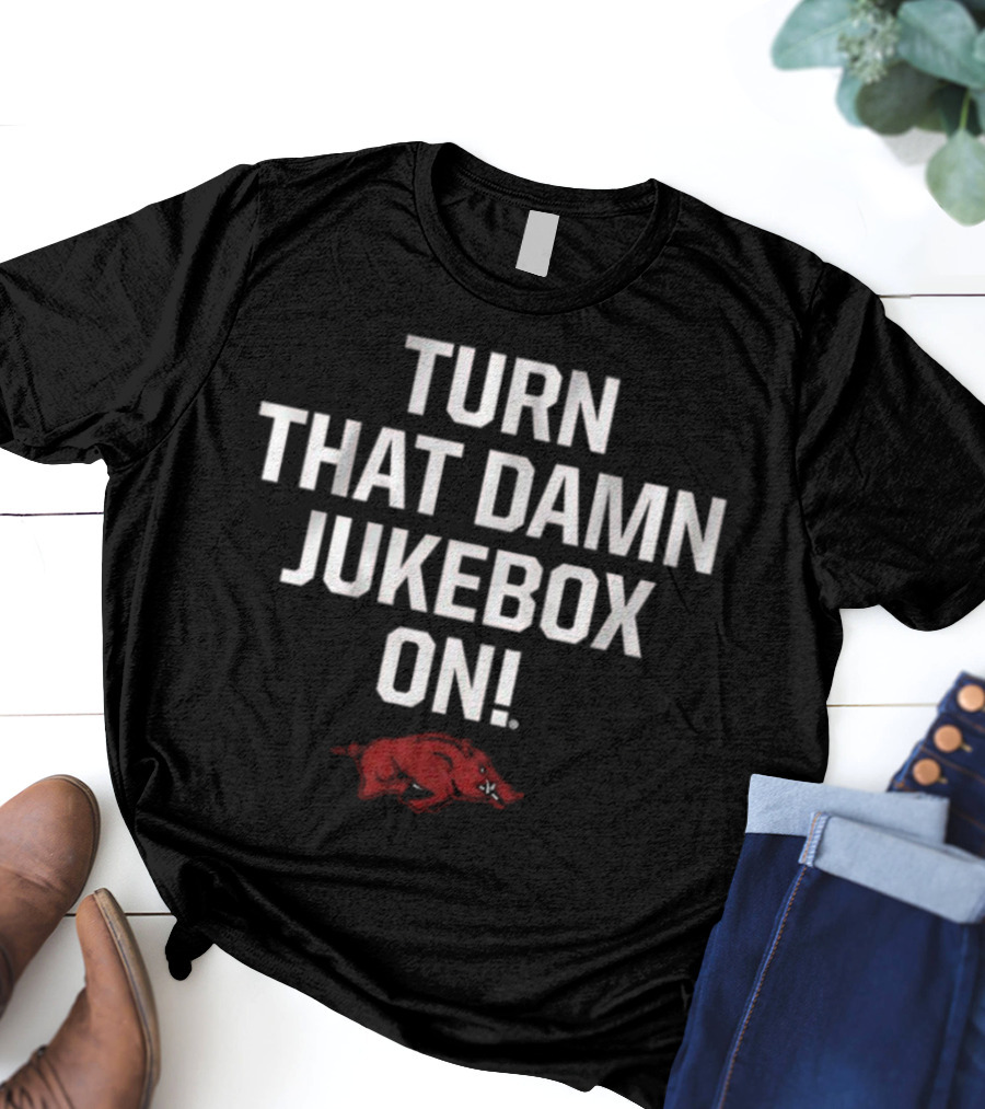 Arkansas Razorbacks Football Turn That Damn Jukebox On T-Shirt