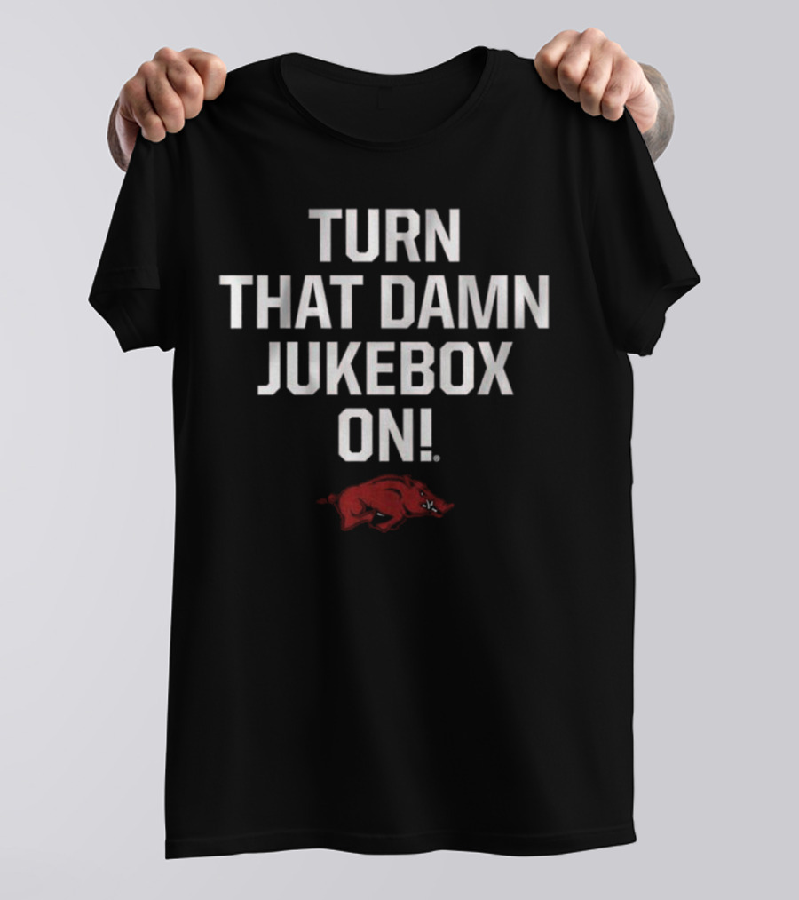 Arkansas Razorbacks Football Turn That Damn Jukebox On T-Shirt