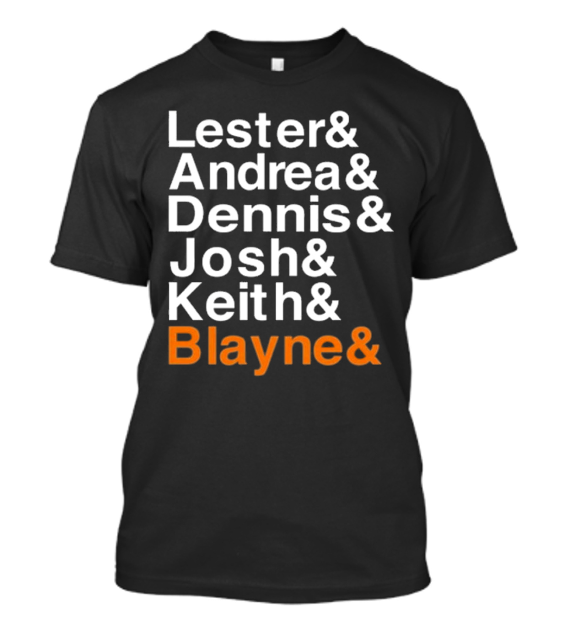 Lester Andrea Dennis Josh Keith Blayne Ampersand List T-Shirt