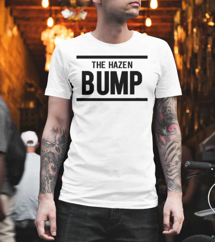 The Hazen Bump Bold Statement Trend T-Shirt