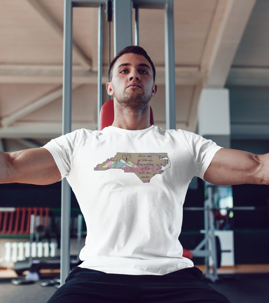 When You Go Through Deep Water I Will Be With You Isaiah 43:2 North Carolina Heart And Cross T-Shirt