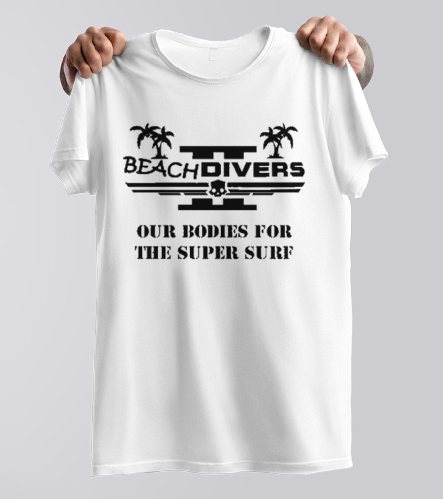 Beachdivers Our Bodies For The Super Surf Palms Skull T-Shirt