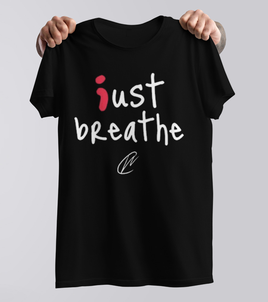 Just Breathe Inspirational Calmness T-Shirt