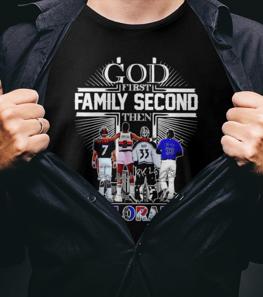 God First Family Second Then Colorado Broncos Nuggets Avalanche Rockies T-Shirt