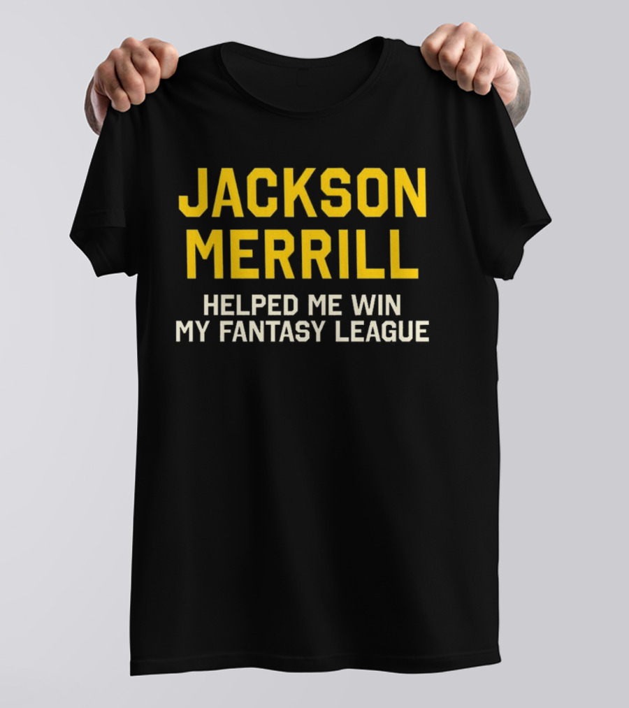 Jackson Merrill Helped Me Win My Fantasy League T-Shirt