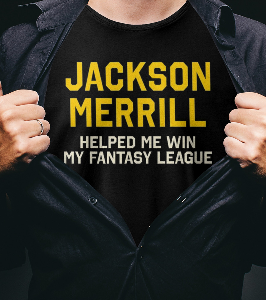 Jackson Merrill Helped Me Win My Fantasy League T-Shirt