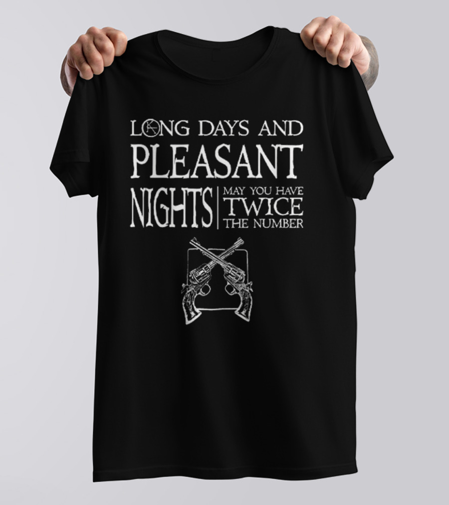 Long Days And Pleasant Nights The Dark Tower May You Have Twice The Number Stephen King T-Shirt