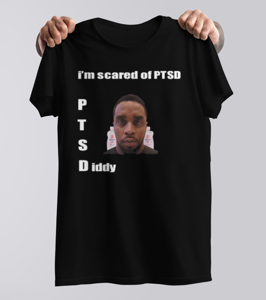 I'm Scared Of PTSD Diddy Face With Bottles T-Shirt
