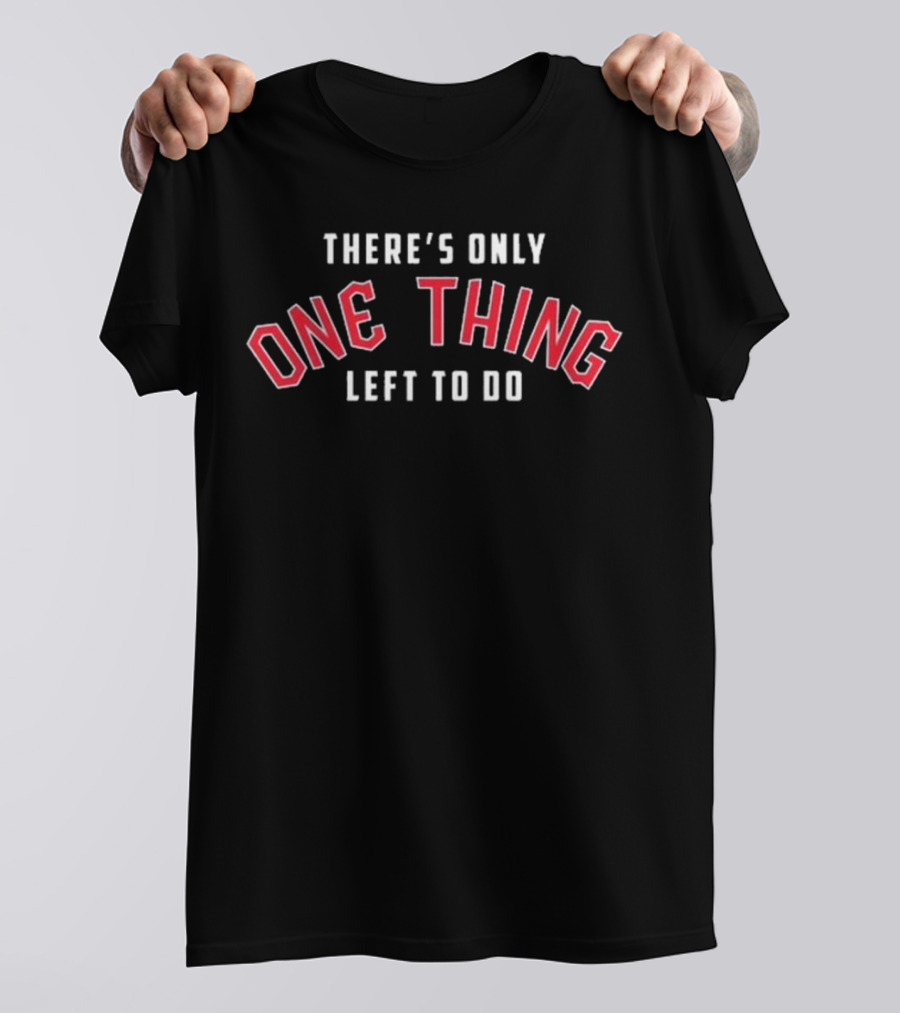 Cleveland Guardians There’s Only One Thing Left To Do T-Shirt
