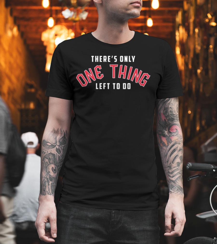 Cleveland Guardians There’s Only One Thing Left To Do T-Shirt