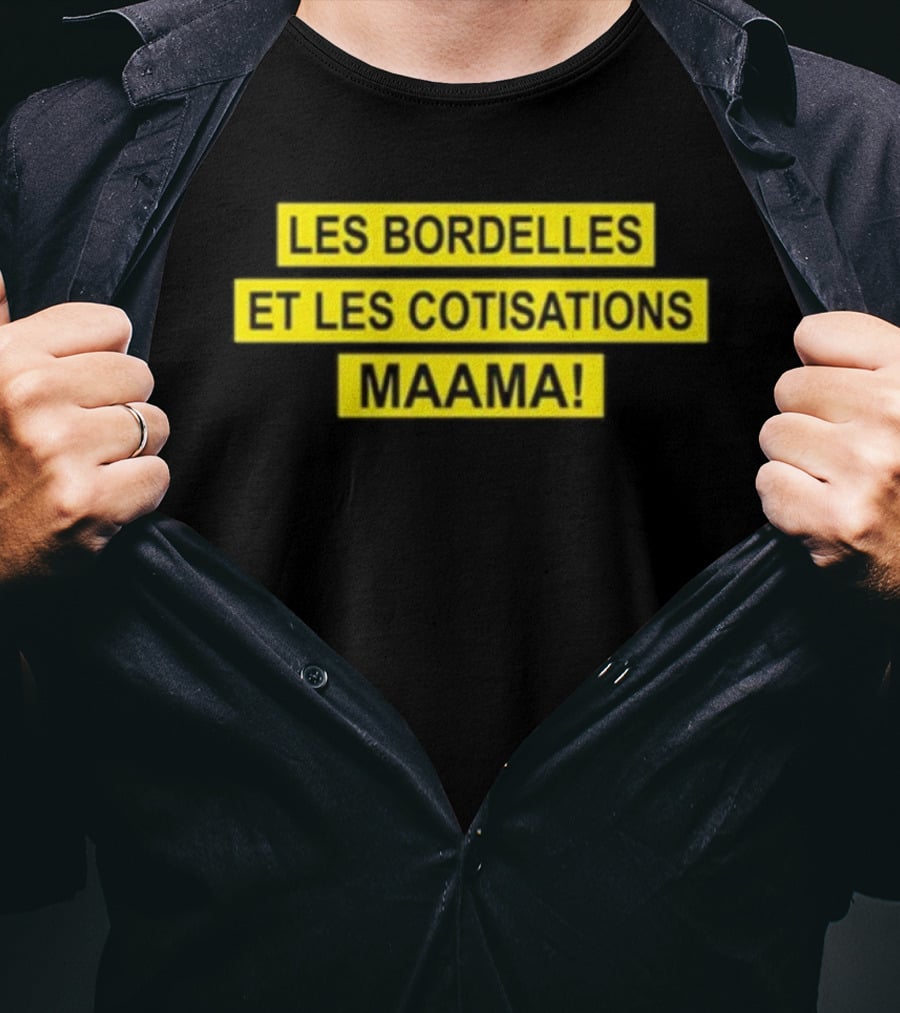 Les Bordelles Et Les Cotisations Maama T-Shirt