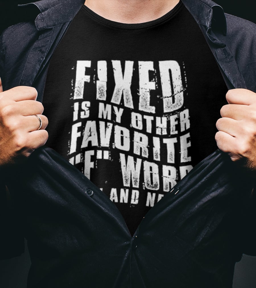 FIXED Is My Other Favorite F Word Spay And Neuter T-Shirt