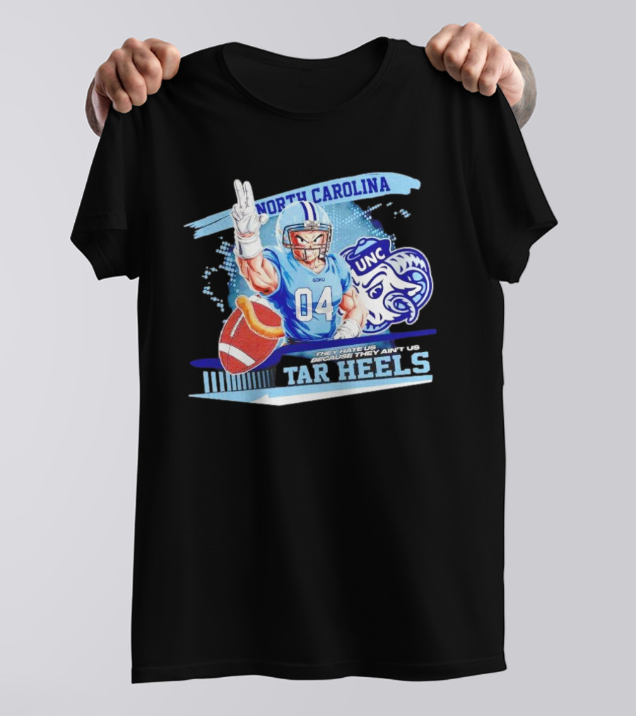 Goku North Carolina Tar Heels UNC They Hate Us Because They Ain’t Us T-Shirt