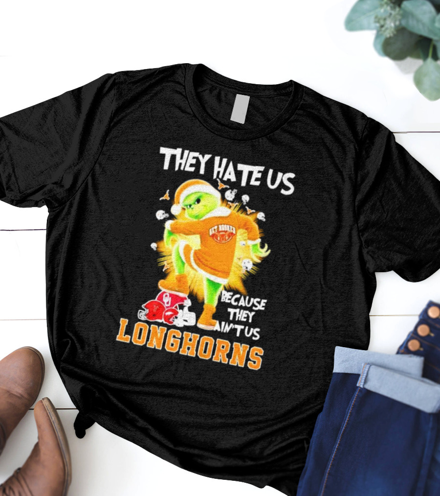 The Grinch Texas Longhorns They Hate Us Because They Ain’t Us Sooners Rivalry T-Shirt