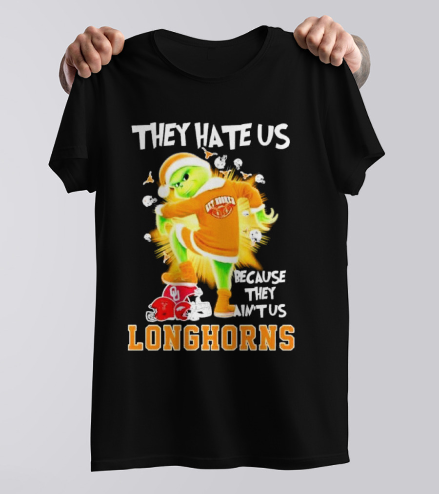 The Grinch Texas Longhorns They Hate Us Because They Ain’t Us Sooners Rivalry T-Shirt
