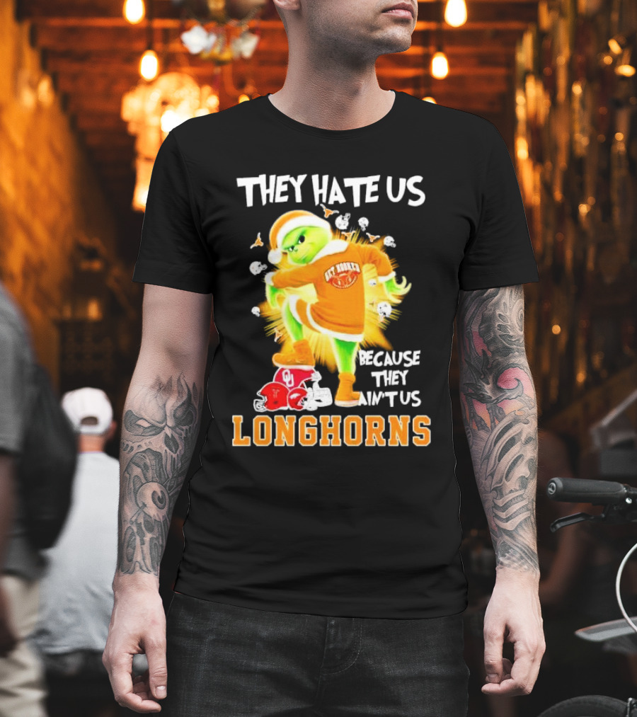 The Grinch Texas Longhorns They Hate Us Because They Ain’t Us Sooners Rivalry T-Shirt