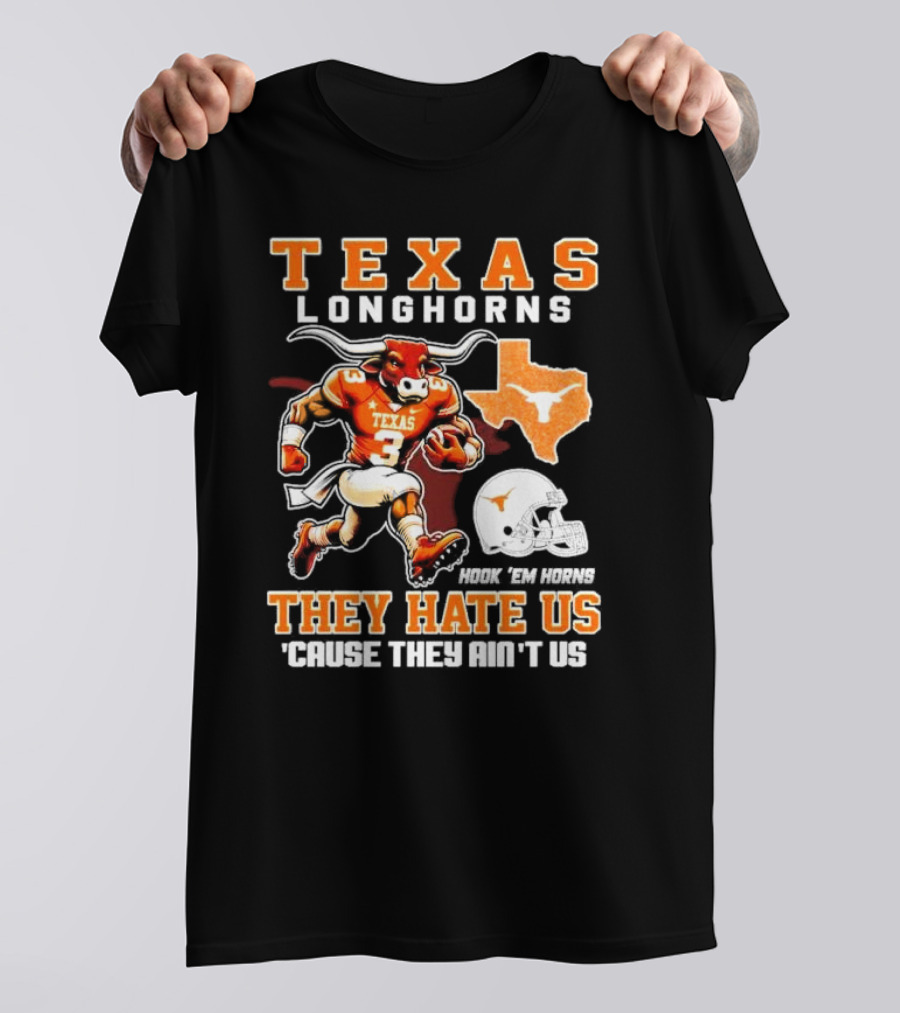 Texas Longhorns Hook 'Em Horns They Hate Us 'Cause They Ain't Us Mascot Football Texas T-Shirt