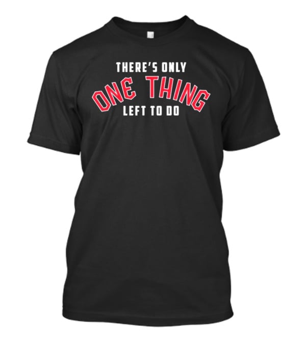There's Only One Thing Left To Do Cleveland Guardians Victory T-Shirt
