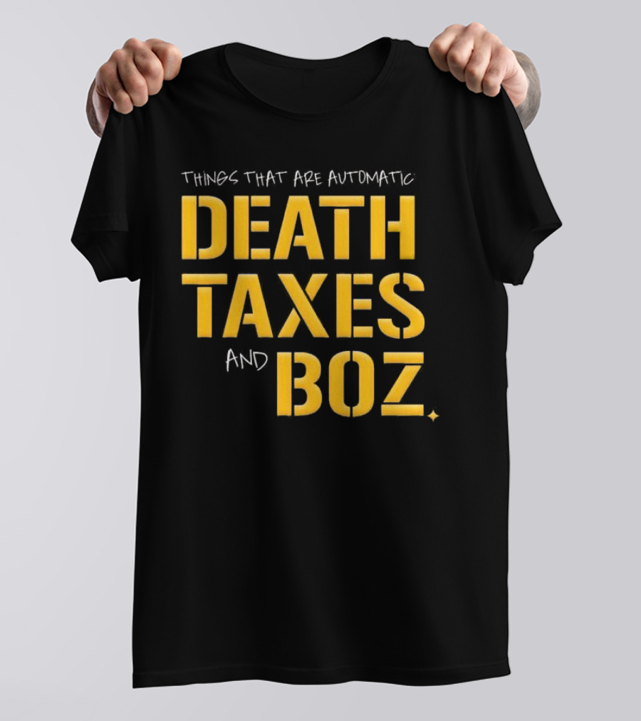 Things That Are Automatic Death Taxes And Boz Pittsburgh Steelers T-Shirt