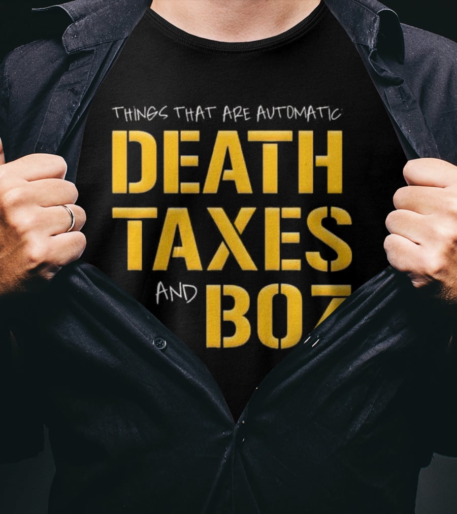 Things That Are Automatic Death Taxes And Boz Pittsburgh Steelers T-Shirt