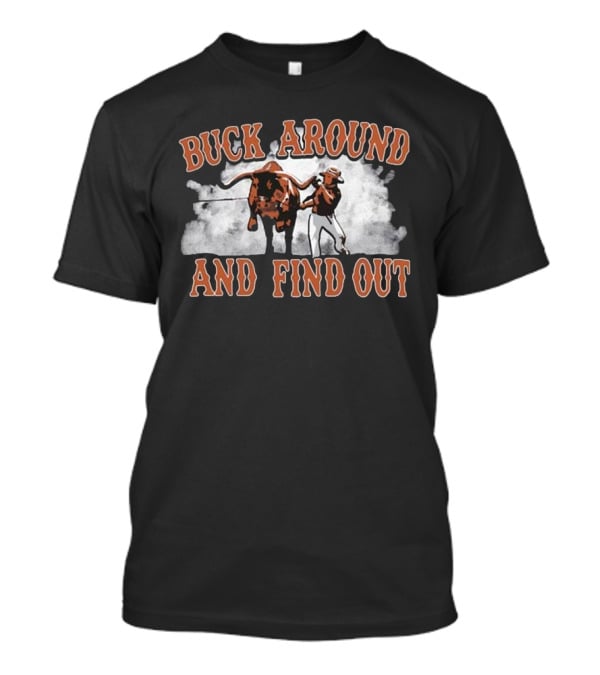 Buck Around And Find Out Cowboy With Bull Smoke Background T-Shirt
