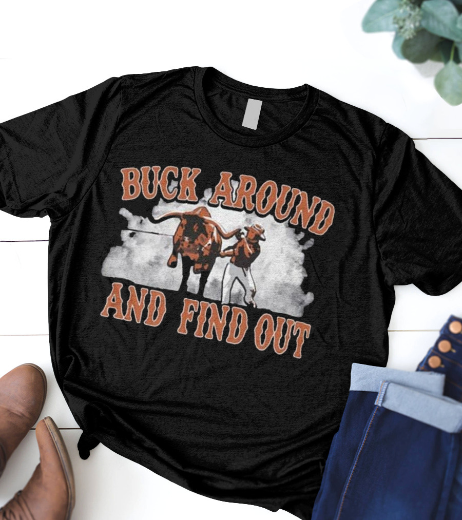 Buck Around And Find Out Cowboy With Bull Smoke Background T-Shirt