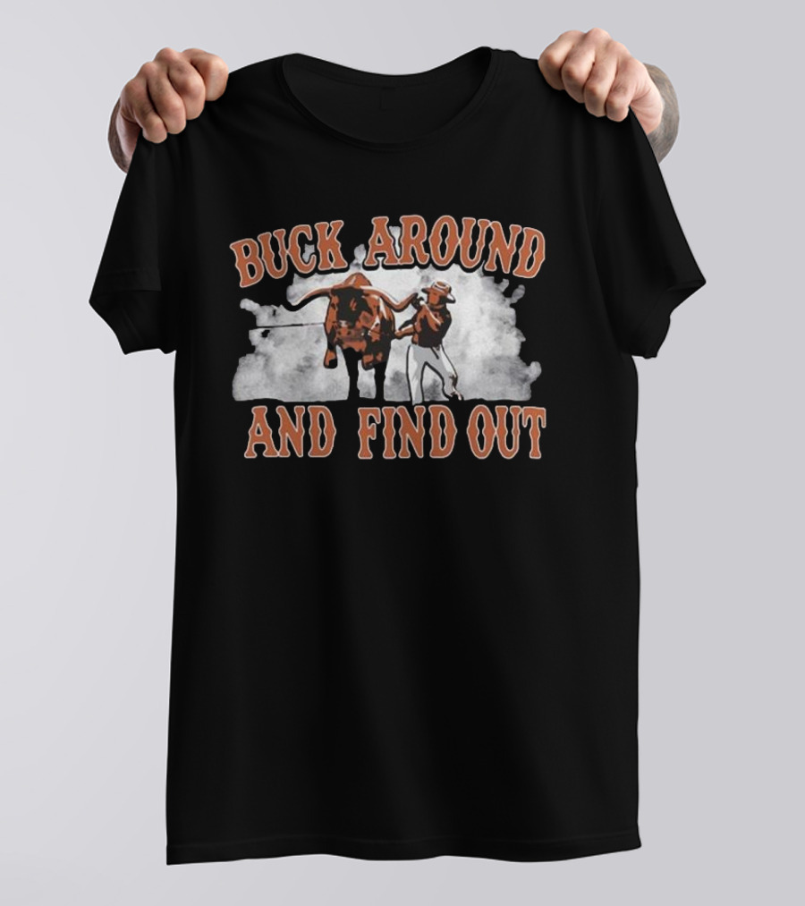 Buck Around And Find Out Cowboy With Bull Smoke Background T-Shirt