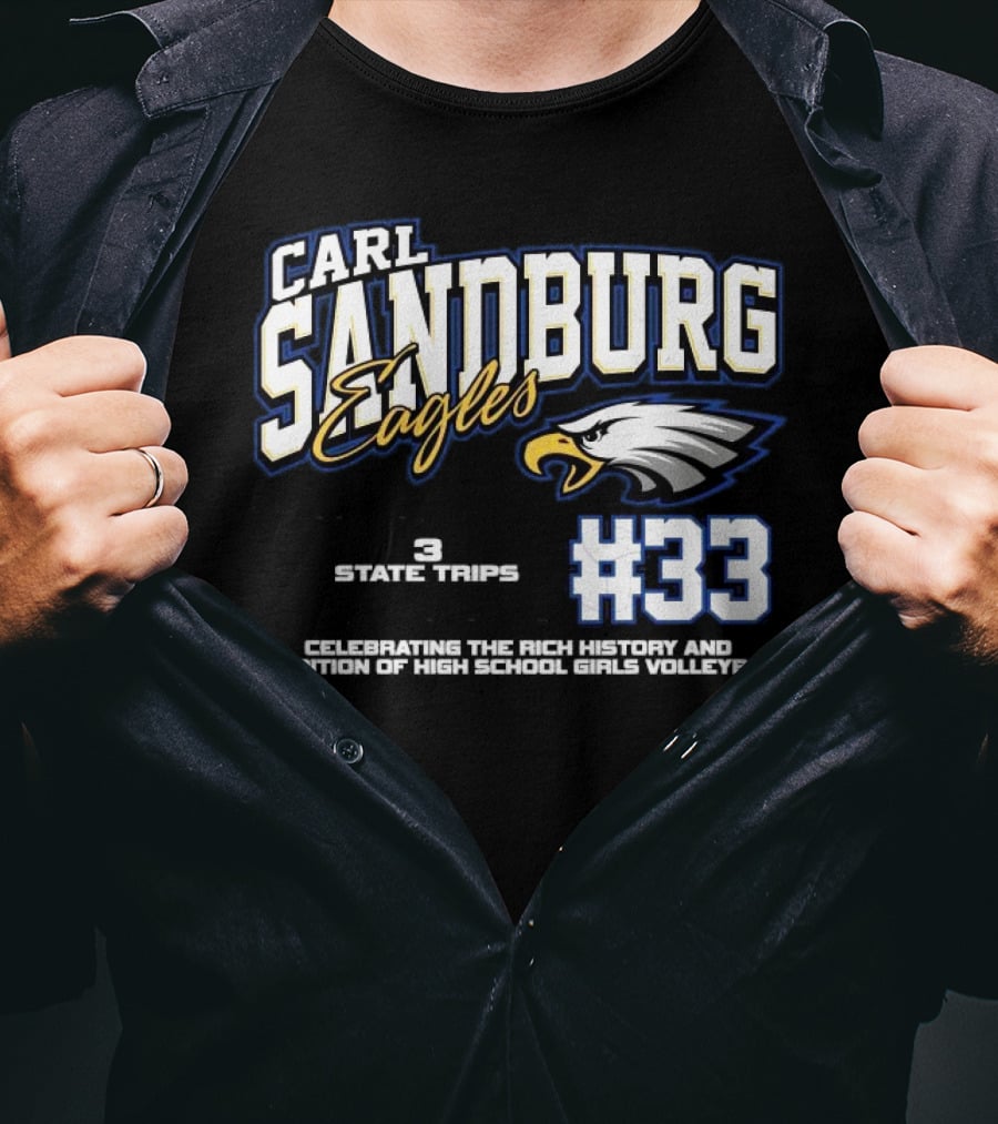 Carl Sandburg Eagles 1100+ Program Wins 3 State Trips 2 State Trophies #33 Celebrating The Rich History And Tradition Of High School Girls Volleyball T-Shirt