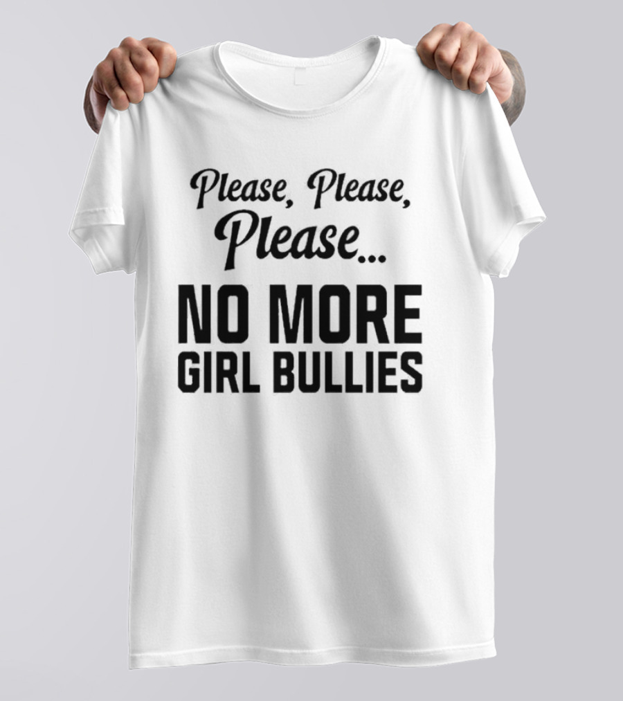 Connor Griffin Wearing Please Please Please No More Girl Bullies T-Shirt