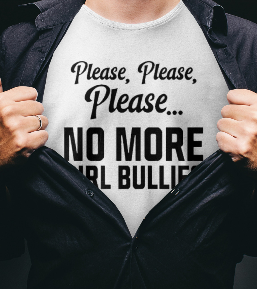 Connor Griffin Wearing Please Please Please No More Girl Bullies T-Shirt