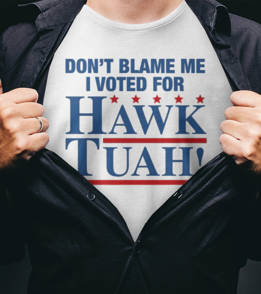 DON'T BLAME ME I VOTED FOR HAWK TUAH RED AND BLUE STARS T-Shirt