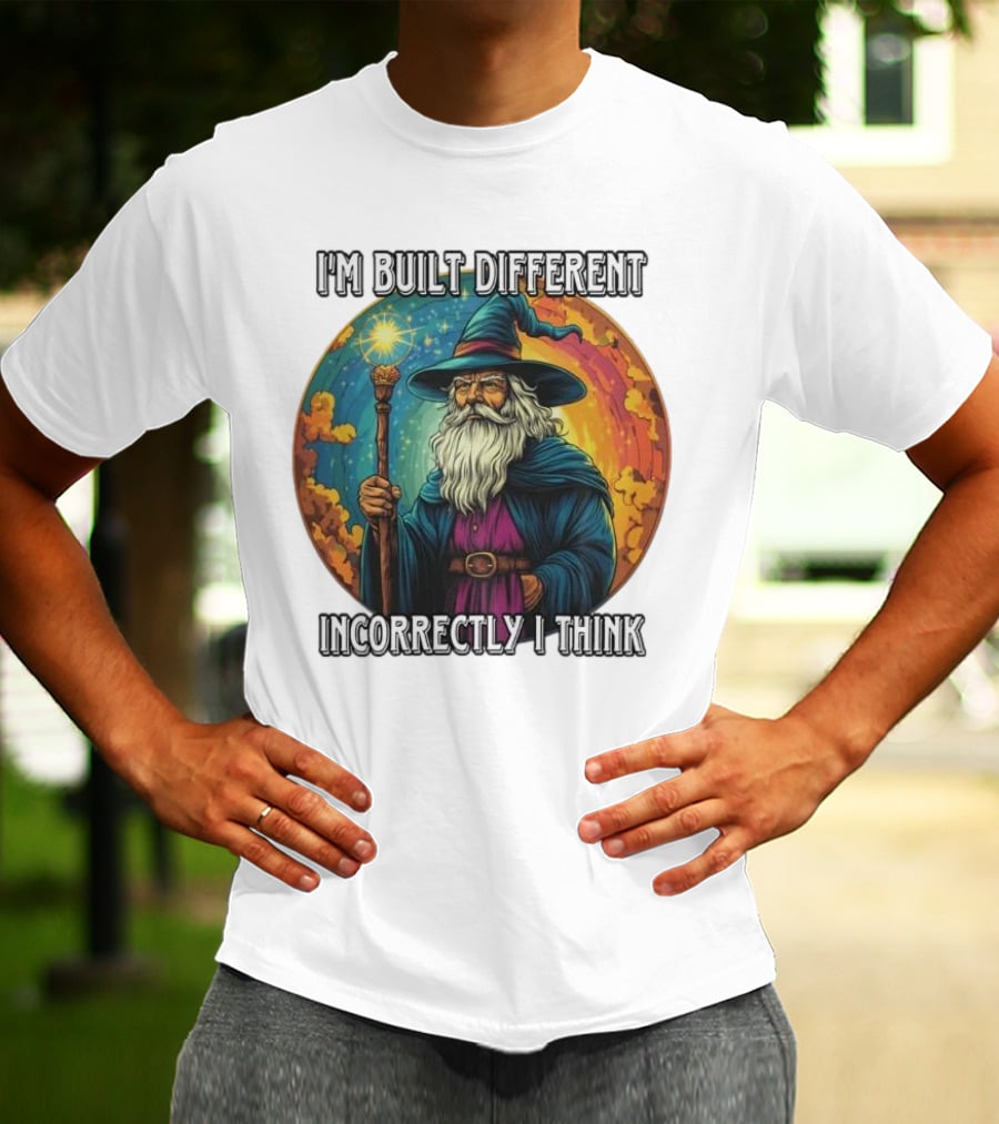 I'M BUILT DIFFERENT INCORRECTLY I THINK WIZARD SPELLCASTING RAINBOW BACKGROUND T-Shirt