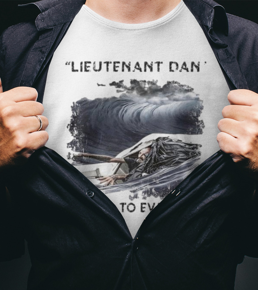 Lieutenant Dan Refused To Evacuate Stormy Waters Challenge T-Shirt