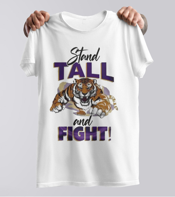 LSU Tigers Stand Tall And Fight 2024 Mascot T-Shirt