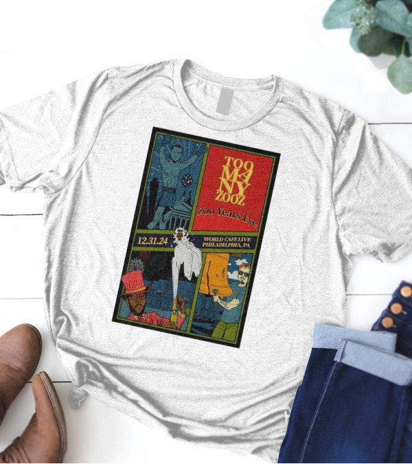 Too Many Zooz Zoo Years Eve World Cafe Live Philadelphia PA 12.31.24 T-Shirt