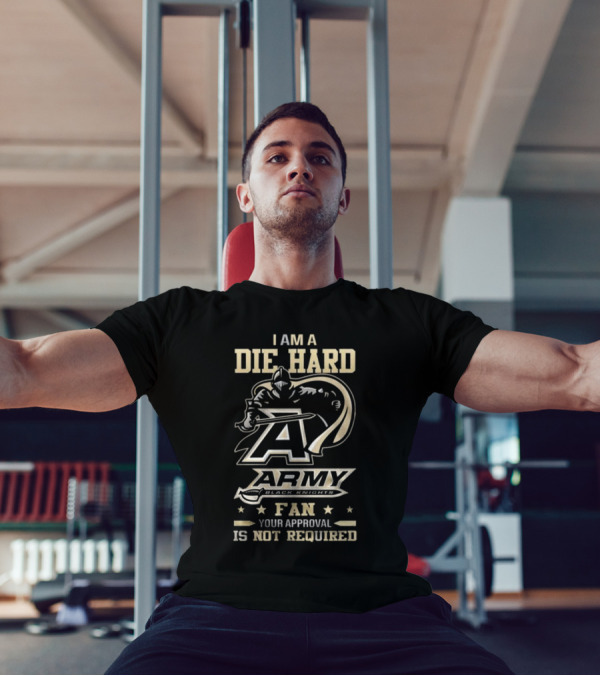 I Am A Die Hard Army Black Knights Fan Your Approval Is Not Required T-Shirt