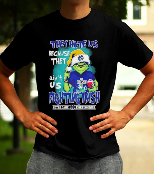 They Hate Us Because They Ain't Us Grinch Notre Dame Fighting Irish Christmas T-Shirt