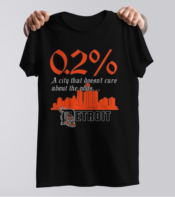 0.2% A City That Doesn’t Care About The Odds Detroit T-Shirt