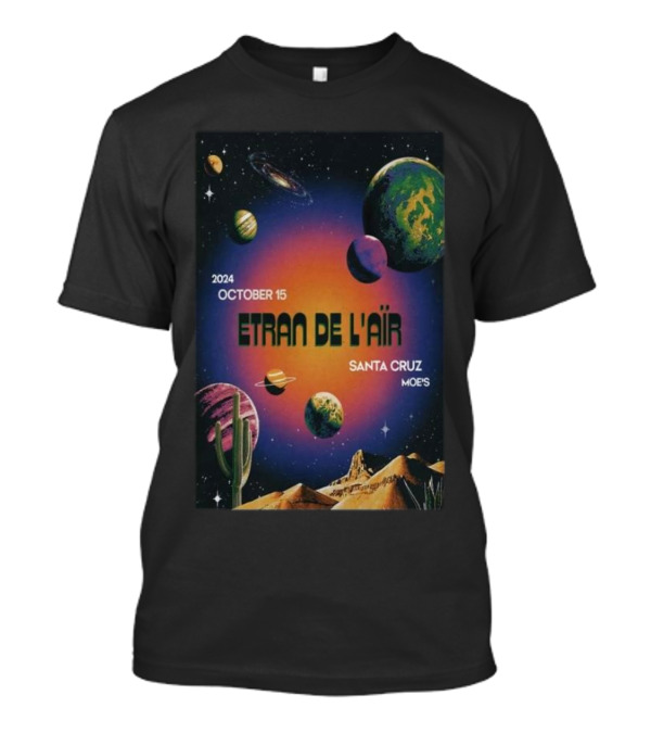 Etran De L’air At Moe’s Alley Santa Cruz CA October 15 2024 Planetary T-Shirt