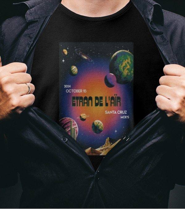 Etran De L’air At Moe’s Alley Santa Cruz CA October 15 2024 Planetary T-Shirt